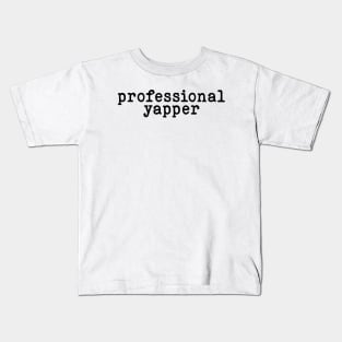 Professional Yapper, What Is Bro Yapping About, Certified Yapper Slang Internet Trend, Y2k Clothing Kids T-Shirt